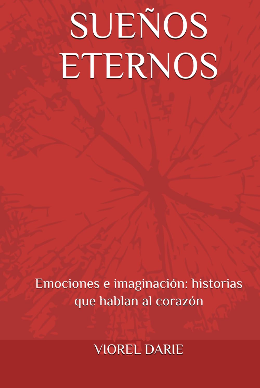 SUEÑOS ETERNOS: Emociones e imaginación: historias que hablan al corazón