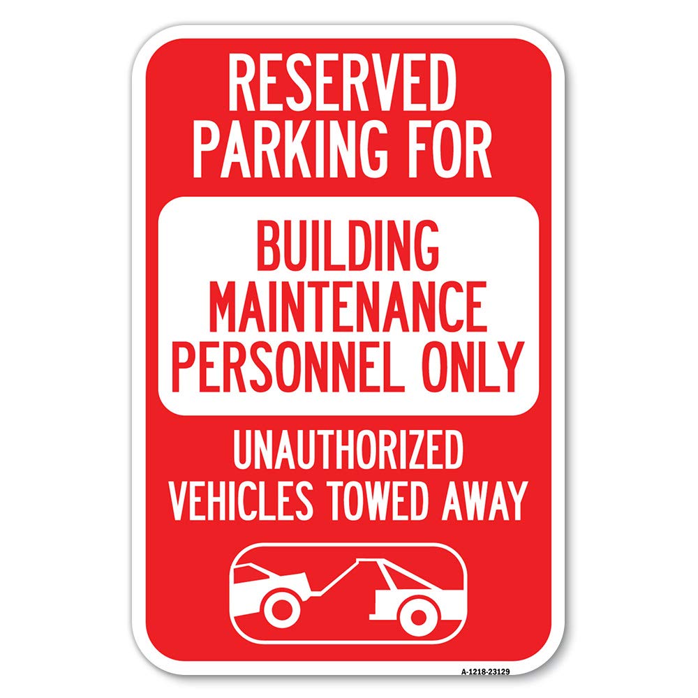 Reserved Parking for Building Maintenance Personnel Only Unauthorized Vehicles Towed Away (With Tow Away Graphic) | 12" X 18" Heavy-Gauge Aluminum