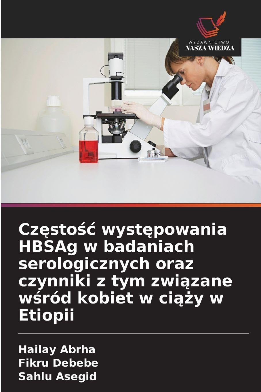 Cz¿sto¿¿ wyst¿powania HBSAg w badaniach serologicznych oraz czynniki z tym zwi¿zane w¿ród kobiet w ci¿¿y w Etiopii