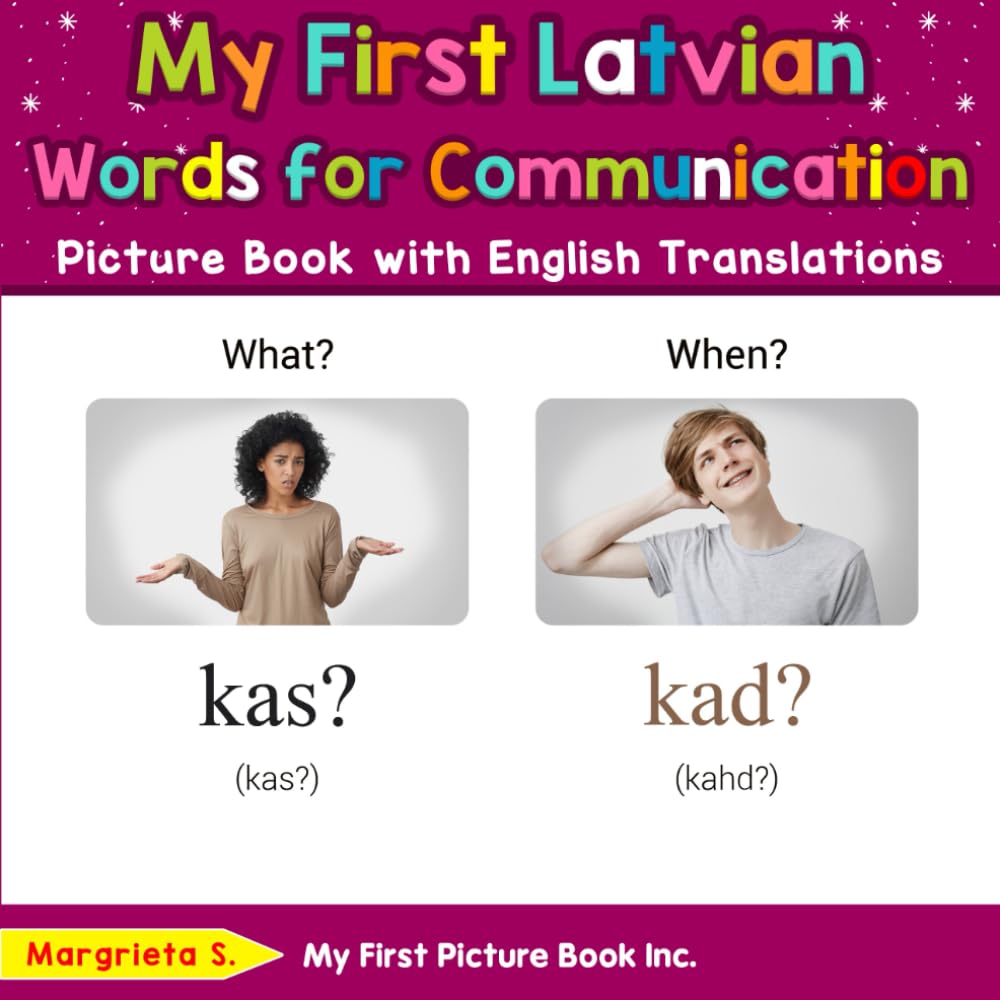 My First Latvian Words for Communication Picture Book with English Translations (Teach & Learn Basic Latvian words for Children)