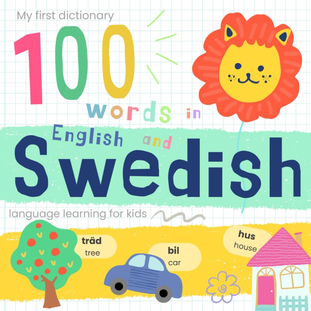 My First Dictionary 100 words in Swedish and English, Swedish Language Learning for Kids: Learn Swedish for Beginners, Bilingual Swedish Baby Book