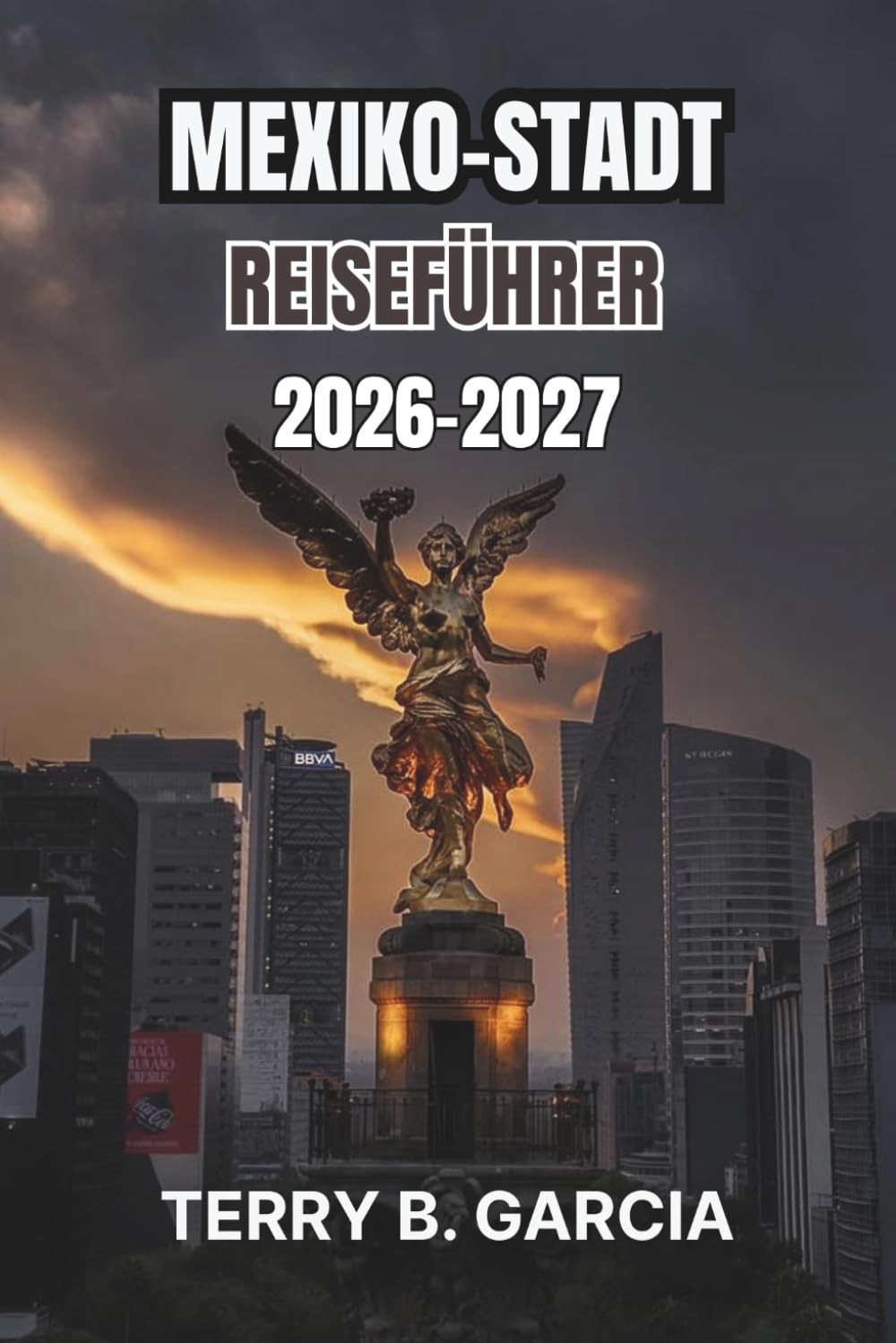 Mexiko-Stadt Reiseführer 2026-2027: Routen durch die Stadtviertel, historische Plätze, regionale Küche, Museumstage, Budgetplanung und flexible Reisepläne