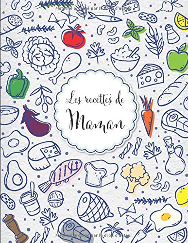 Télécharger Les Recettes De Maman: Cahier à Compléter pour 52 Recettes - Carnet à Remplir - Cahier De Recette PDF