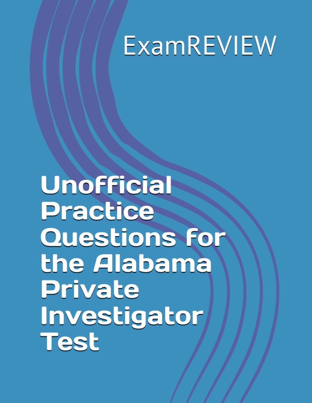 Unofficial Practice Questions for the Alabama Private Investigator Test