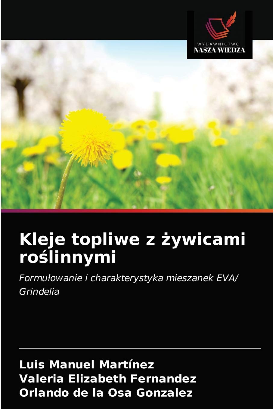 Kleje topliwe z żywicami roślinnymi: Formu¿owanie i charakterystyka mieszanek EVA/ Grindelia