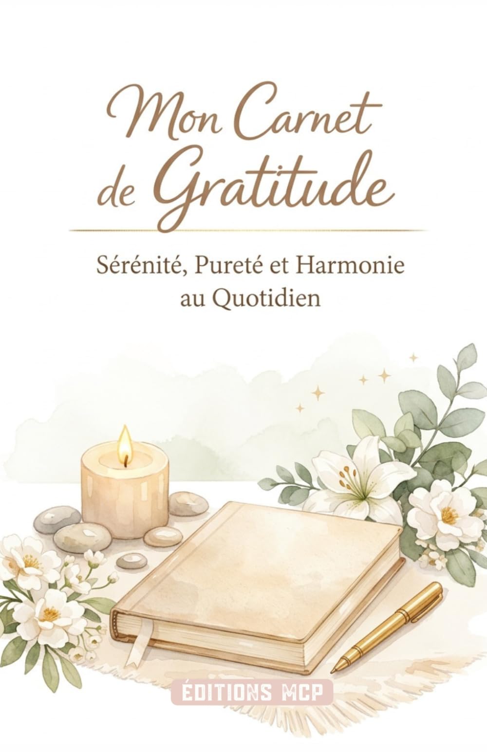 Carnet de Gratitude : Un instant de douceur, de paix et de lumière au quotidien: Journal de gratitude | Affirmations positives | Bien-être quotidien | ... personnel | Routines positives matin et soir