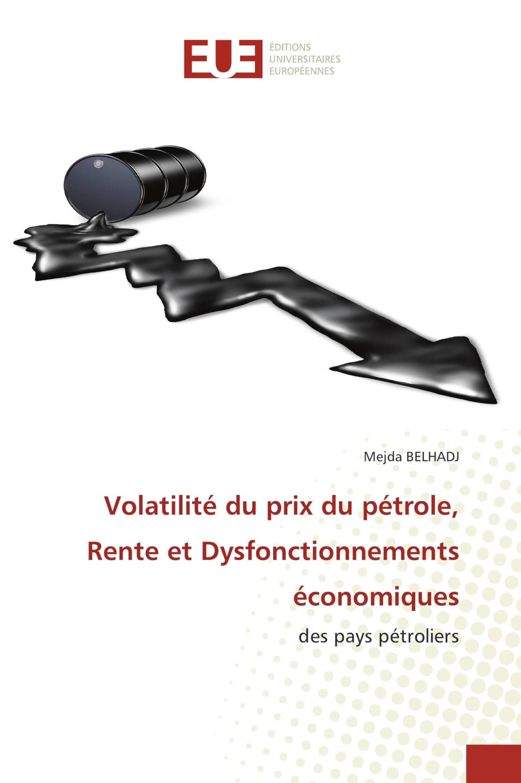 Volatilité du prix du pétrole, Rente et Dysfonctionnements économiques: des pays pétroliers