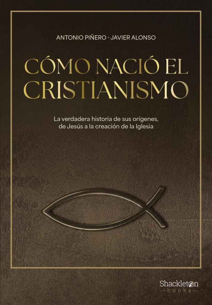 Cómo nació el cristianismo: De Jesús de Nazaret a la Iglesia