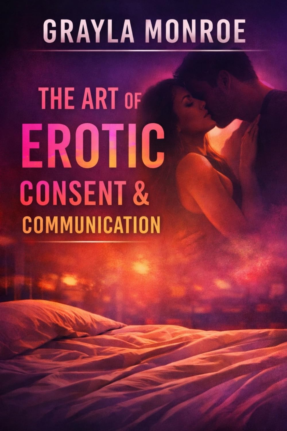 The Art of Erotic Consent & Communication