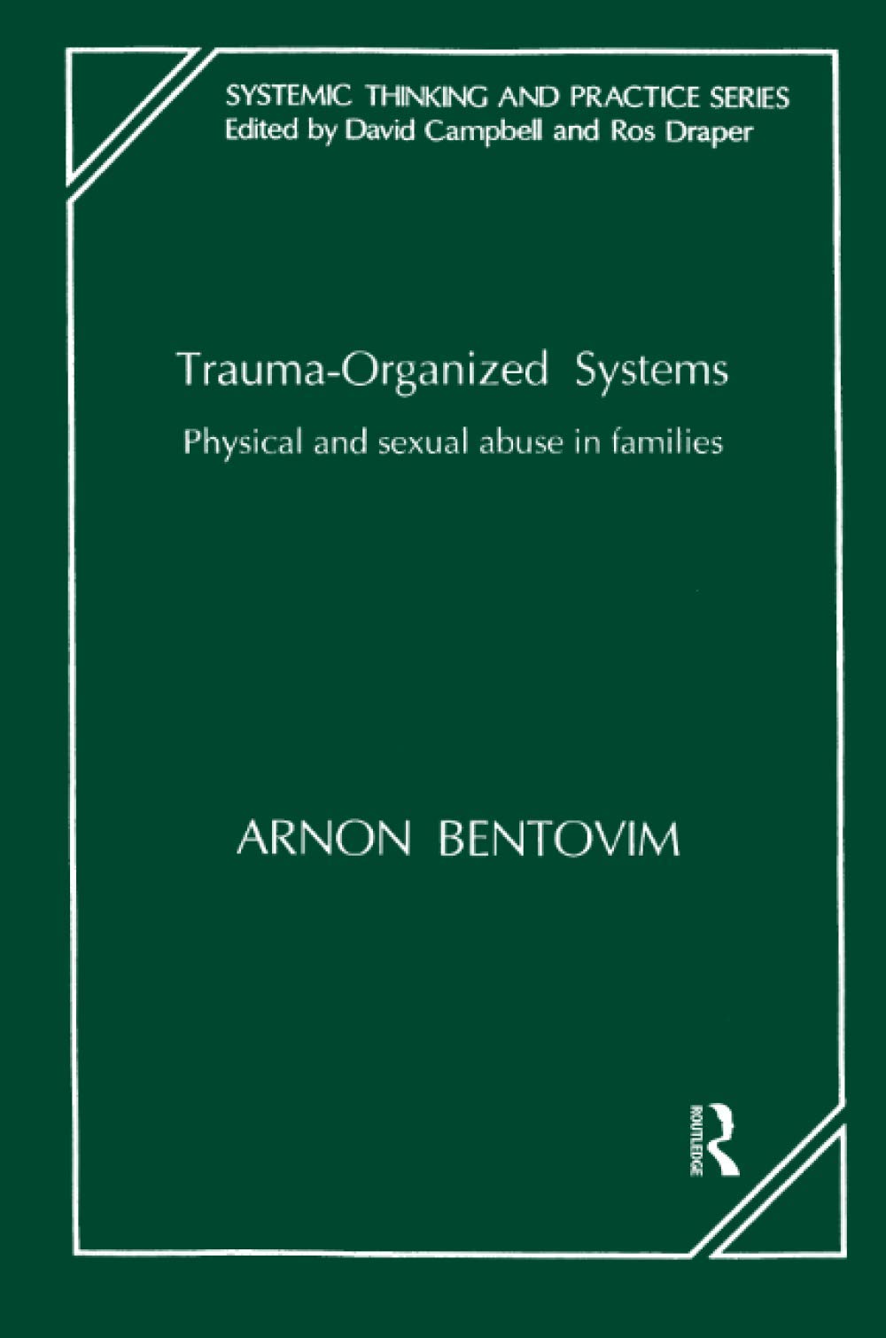 Trauma-organized Systems: Physical and sexual abuse in families (Systemic Thinking & Practice)