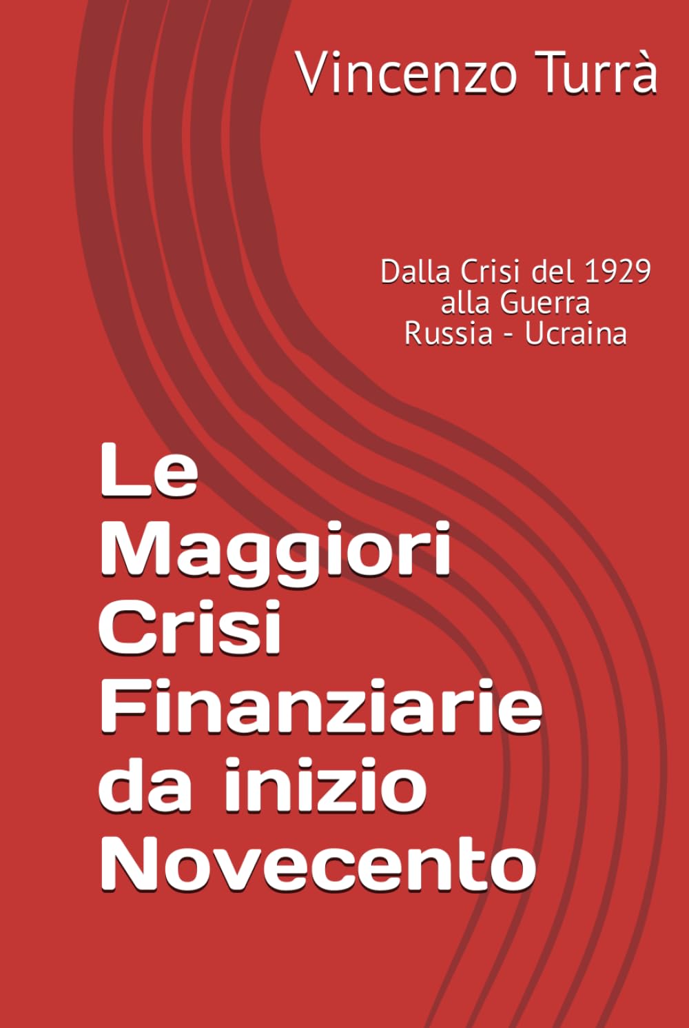 Le Maggiori Crisi Finanziarie da inizio Novecento: Dalla Crisi del 1929 alla Guerra Russia - Ucraina