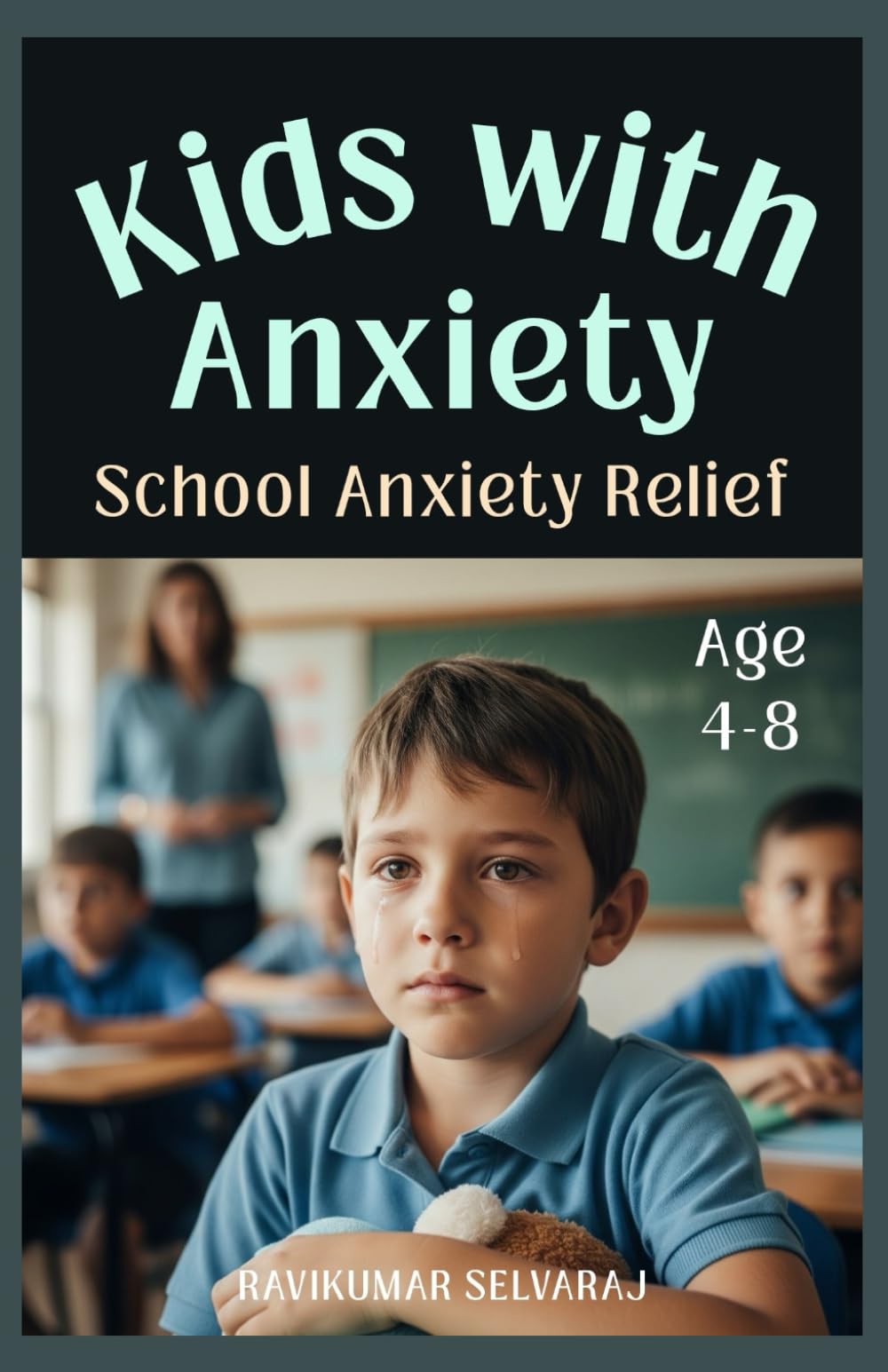 School Anxiety Relief for kids with Anxiety (Ages 4-8): Picture Story Book that Designed to Help Young Kids Manage School Anxiety with 45+ Coping ...