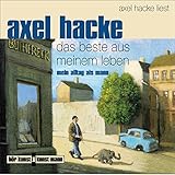 Das Beste aus meinem Leben. Mein Alltag als Mann - Axel Hacke