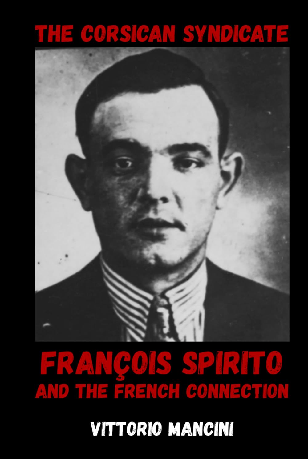 The Corsican Syndicate: François Spirito and the French Connection