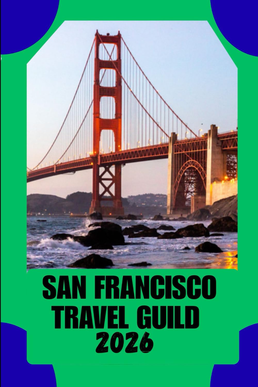 SAN FRANCISCO TRAVEL GUILD: Where History Meets Innovation — A Thoughtful Guide to Exploring San Francisco with Confidence