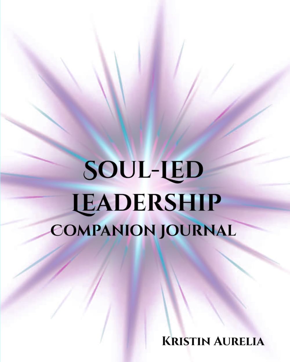 Soul-Led Leadership Companion Journal