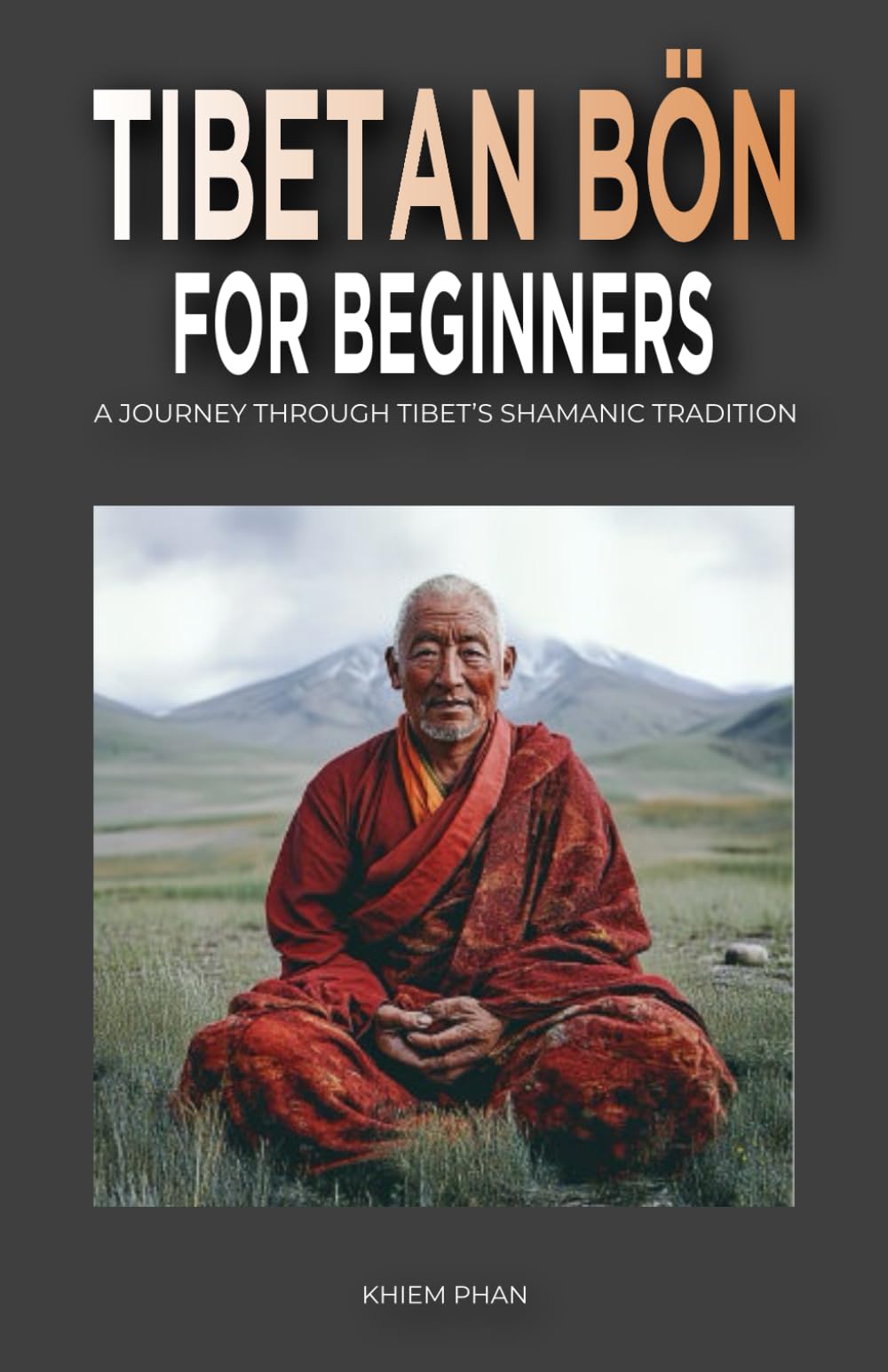 Tibetan Bön for Beginners: A Journey Through Tibet's Shamanic Tradition