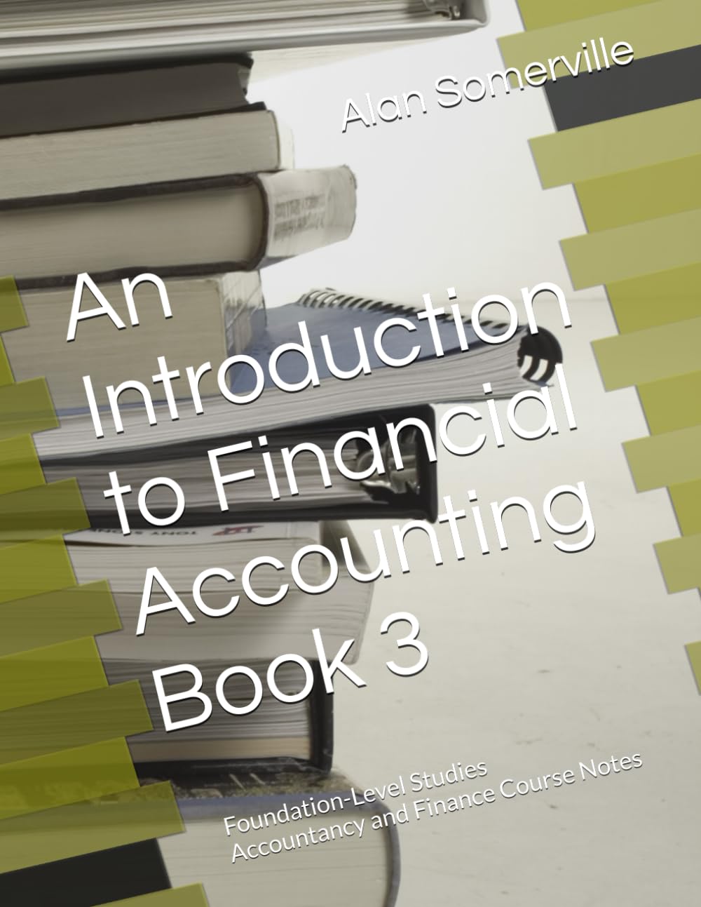 An Introduction to Financial Accounting Book 3: Foundation-Level Studies Accountancy and Finance Course Notes (Accountancy and Finance - Student Course Notes)