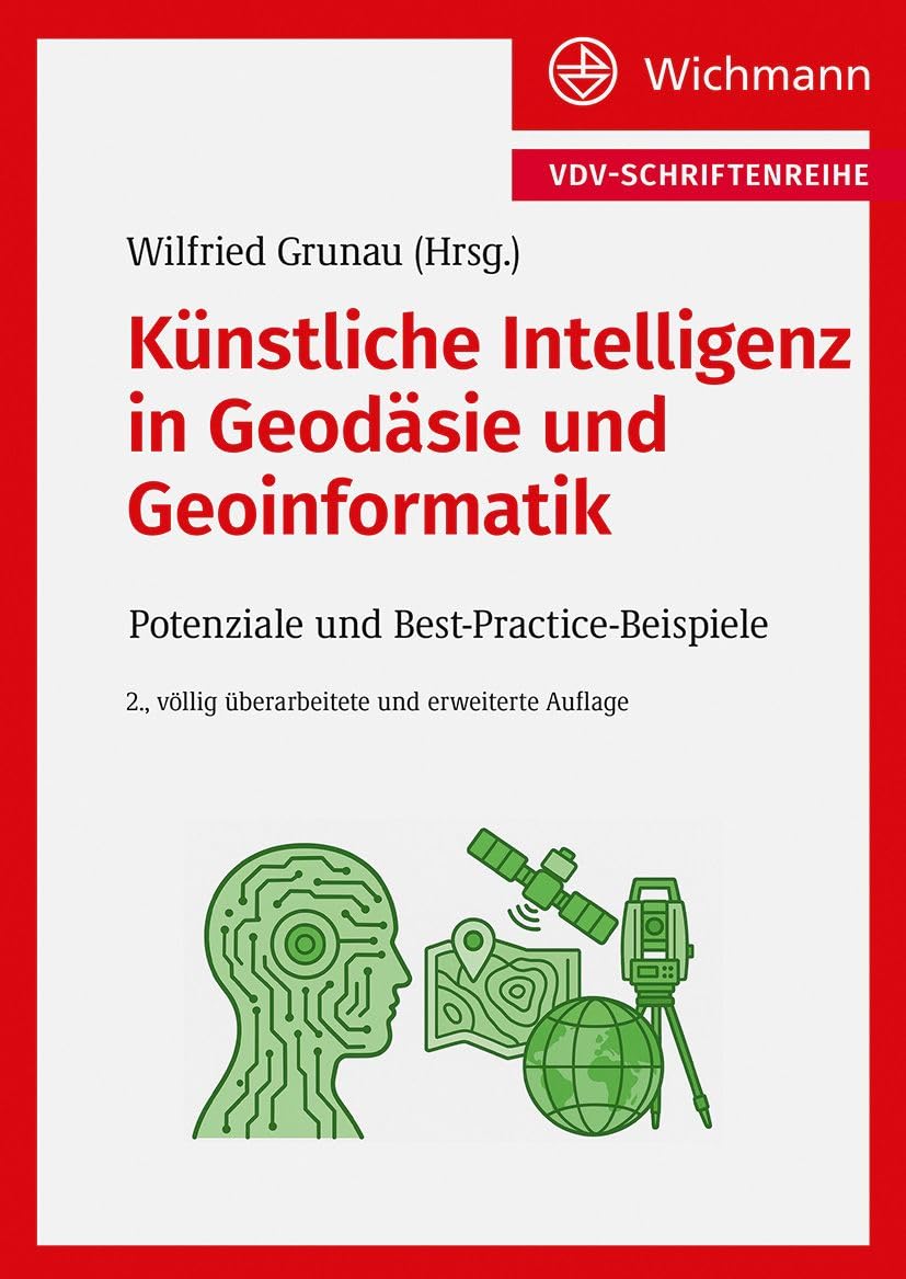 Künstliche Intelligenz in Geodäsie und Geoinformatik: Potenziale und Best-Practice-Beispiele (VDV-Schriftenreihe)