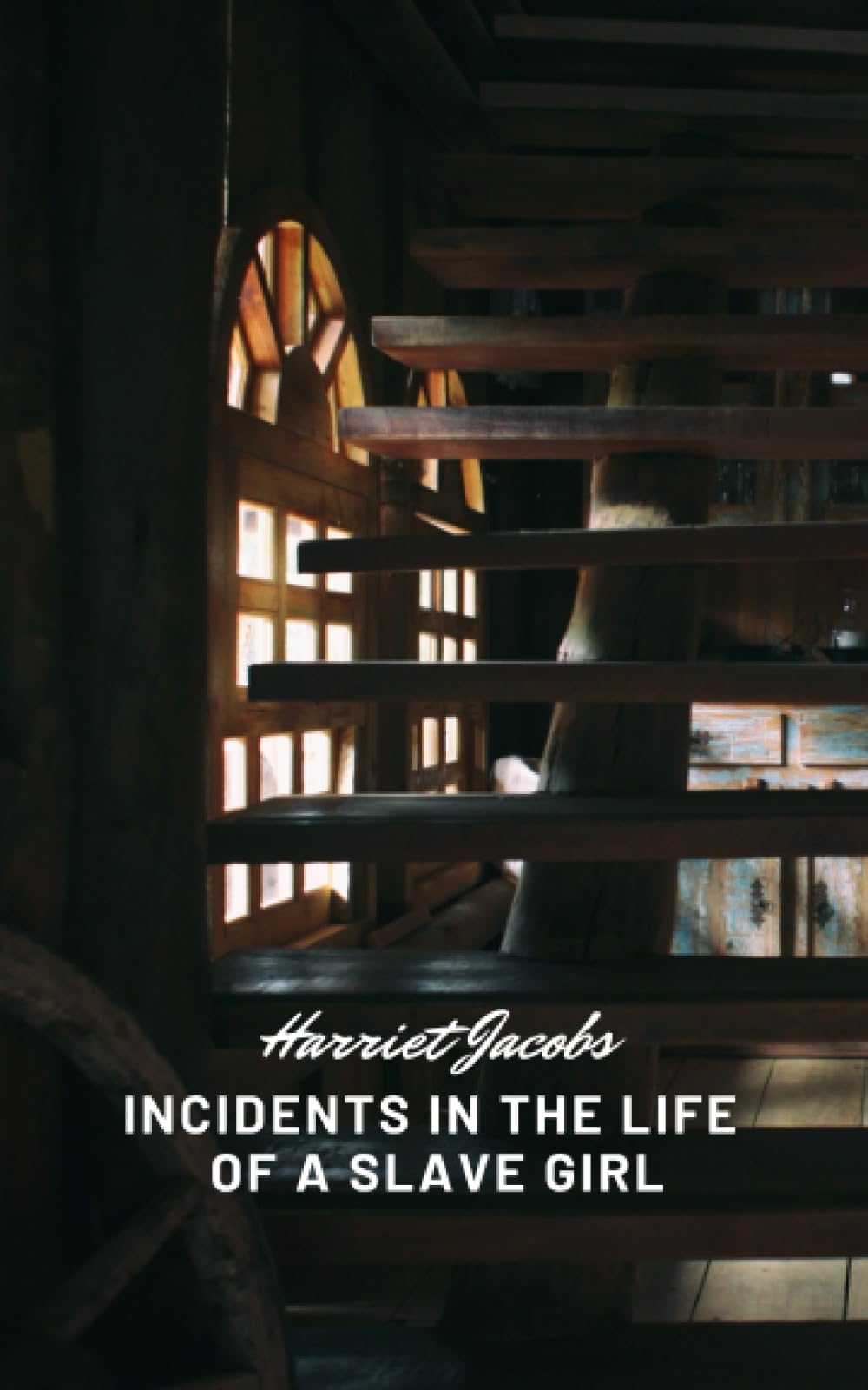 Incidents in the Life of a Slave Girl: Harriet Jacbos and Her Life as a Slave (Annotated)