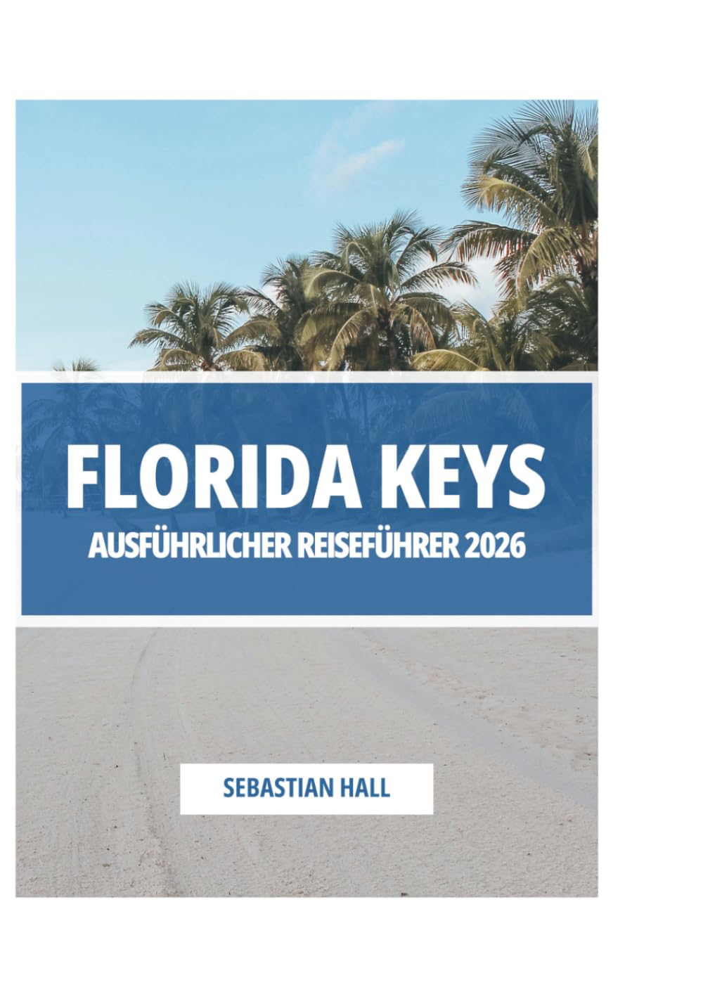 FLORIDA KEYS AUSFÜHRLICHER REISEFÜHRER 2026