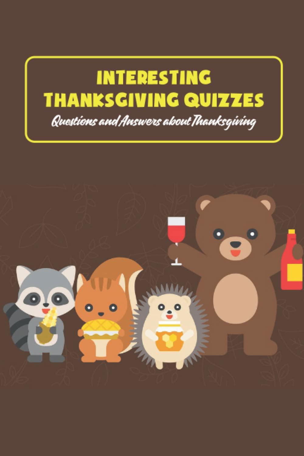 Interesting Thanksgiving Quizzes: Questions and Answers about Thanksgiving: Thanksgiving Day Trivia
