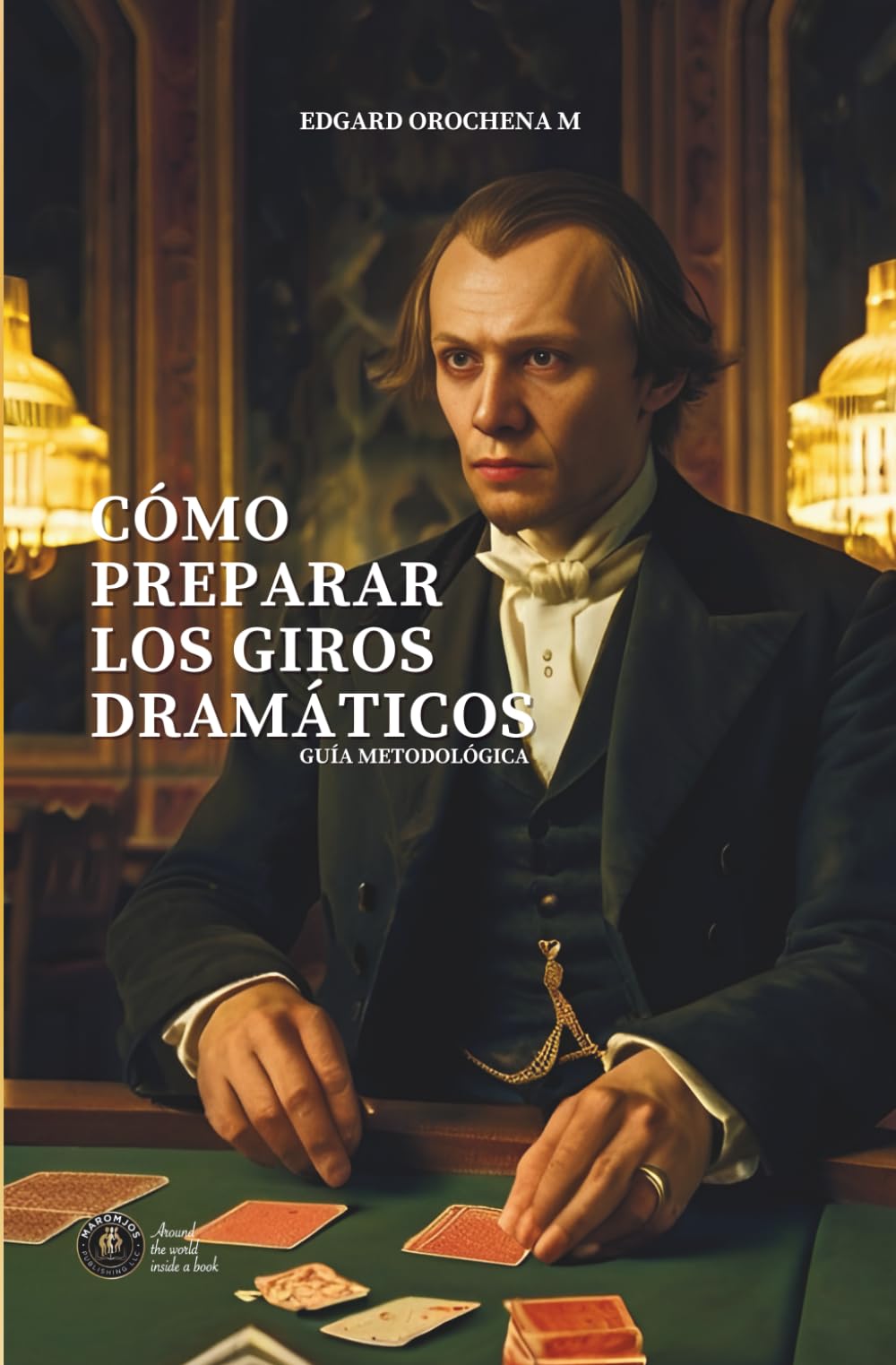 Cómo Preparar giros Dramáticos: Guía Metodológica (Libros Metodológicos)