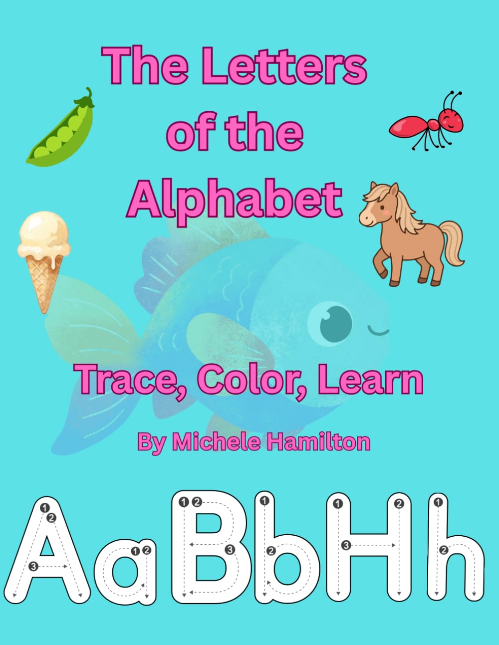 The Letters of the Alphabet Trace, Color, Learn