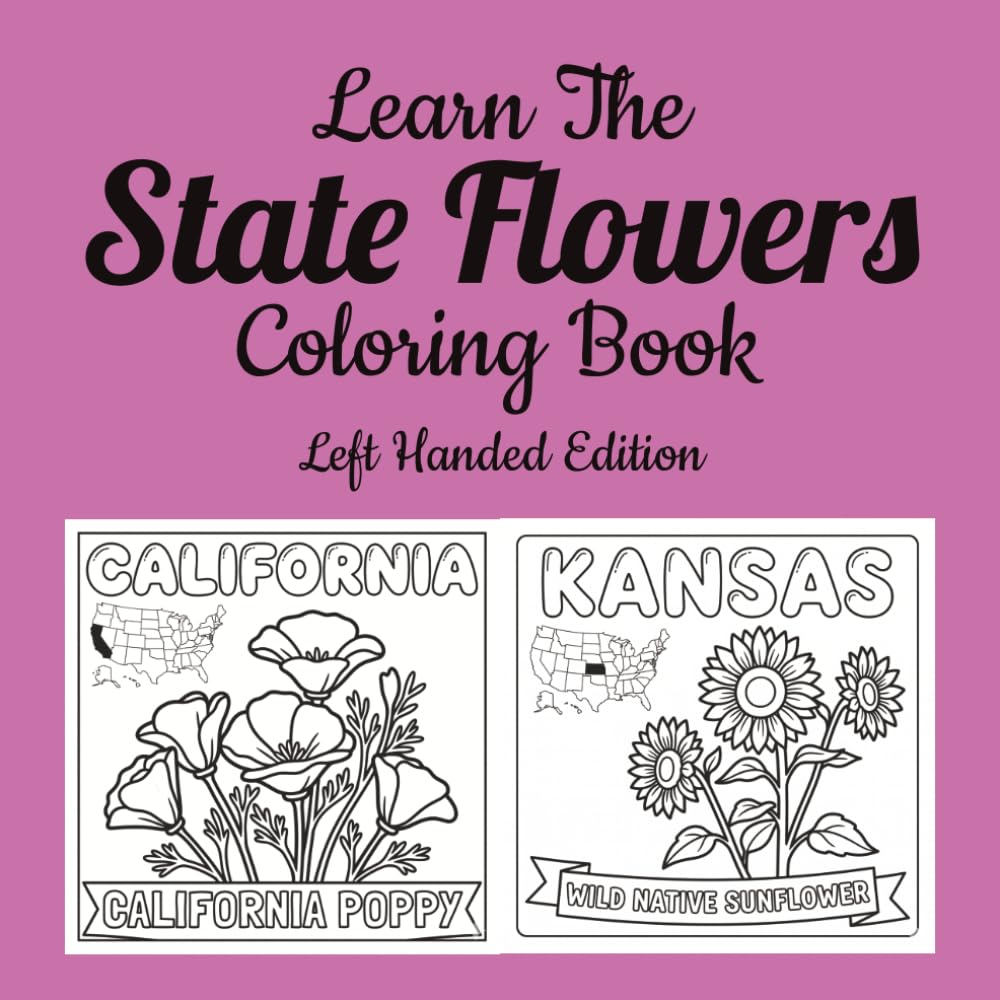 Learn Thr State Flowers, Left Handed Edition: Discover America's Official State Flowers Through Fun and Educational Coloring Activities (Learn the State Symbols Coloring Books)