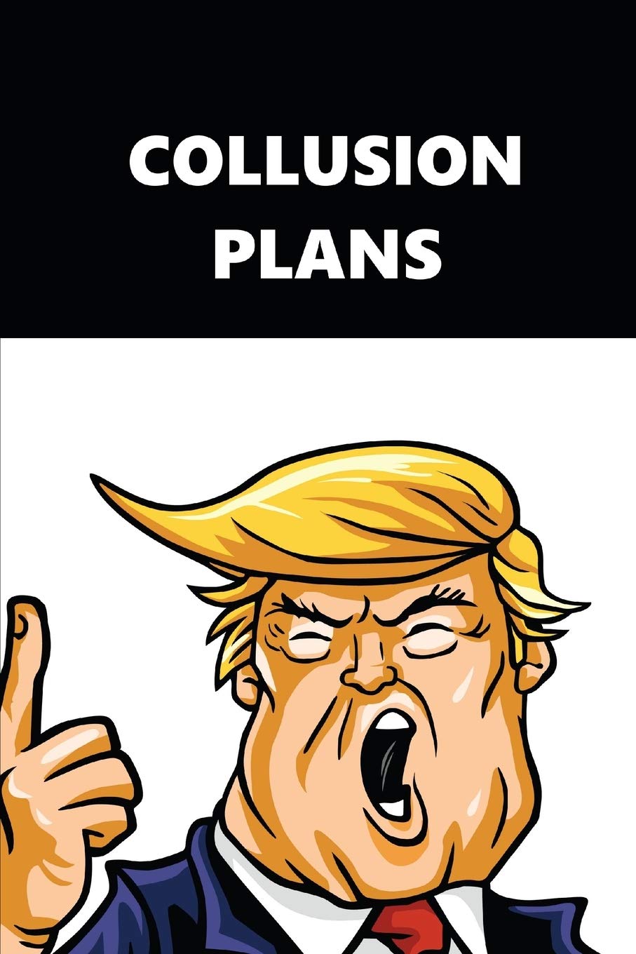 2020 Weekly Planner Trump Collusion Plans Black White 134 Pages: 2020 Planners Calendars Organizers Datebooks Appointment Books Agendas