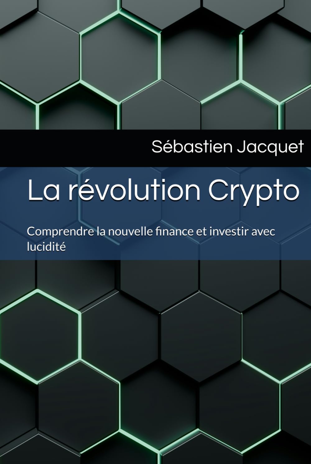 La révolution Crypto: Comprendre la nouvelle finance et investir avec  lucidité (French Edition) : Jacquet, Sébastien: Amazon.sg: Books
