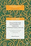 Education for Sustainability through Internationalisation: Transnational Knowledge Exchange and Global Citizenship (Palgrave Studies in Global Citizenship Education and Democracy)