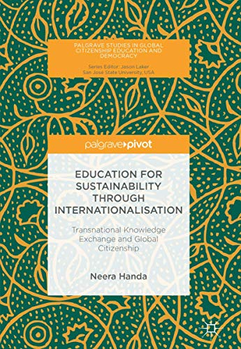 Education for Sustainability through Internationalisation: Transnational Knowledge Exchange and Global Citizenship (Palgrave Studies in Global Citizenship Education and Democracy)