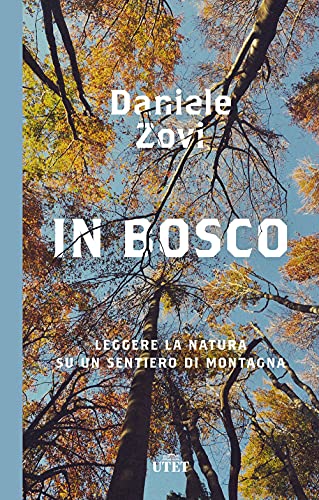 In bosco. Leggere la natura su un sentiero di montagn