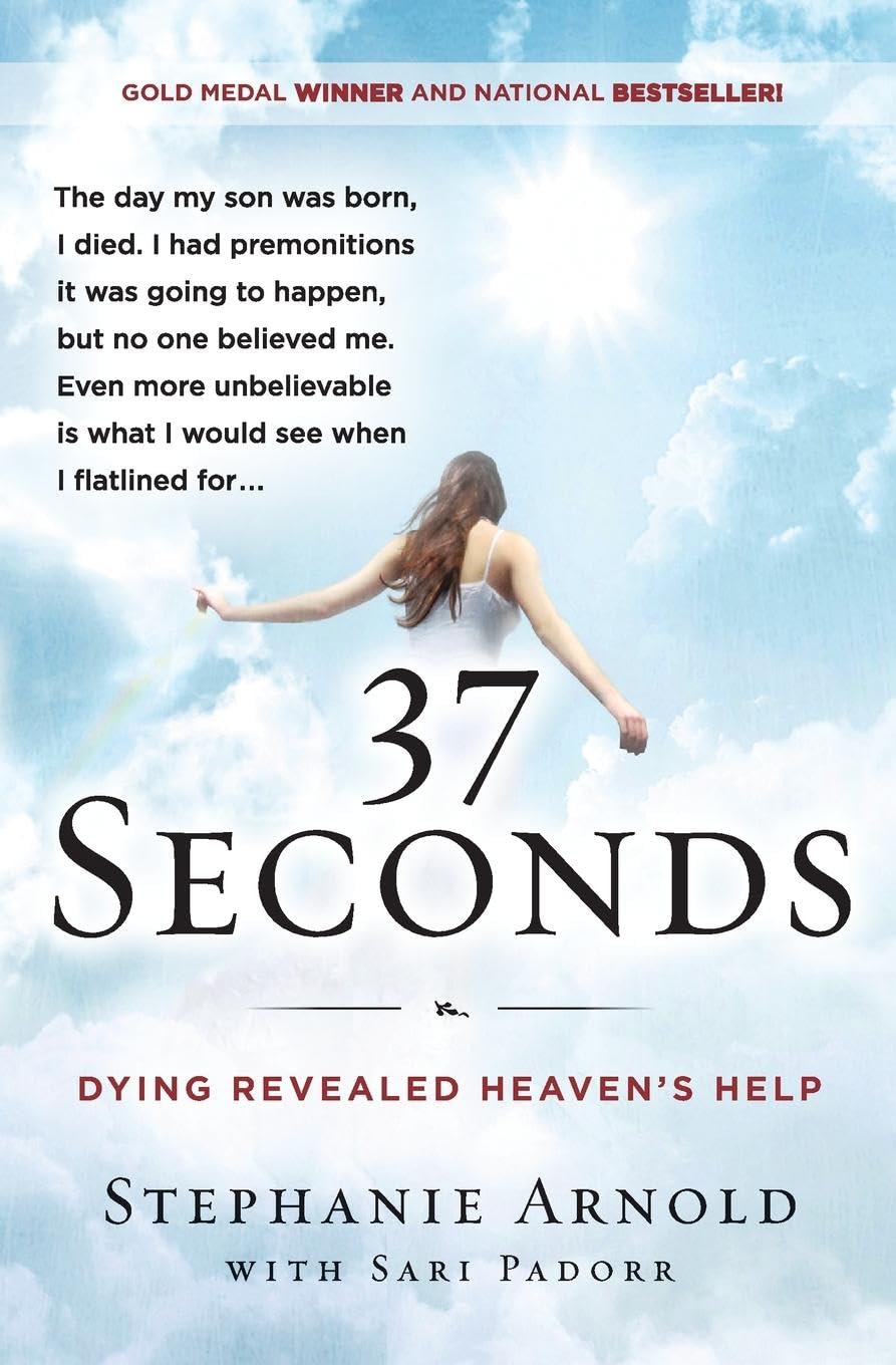 37 SECONDS: Dying Revealed Heaven's Help--A Mother's Journey