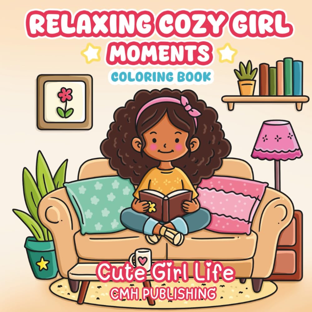 Relaxing Cozy Girl Moments Coloring Book: Cute Girl Life Featuring Adorable Moments, Everyday Activities, and Sweet Nature Scenes (Cozy Girl Life)