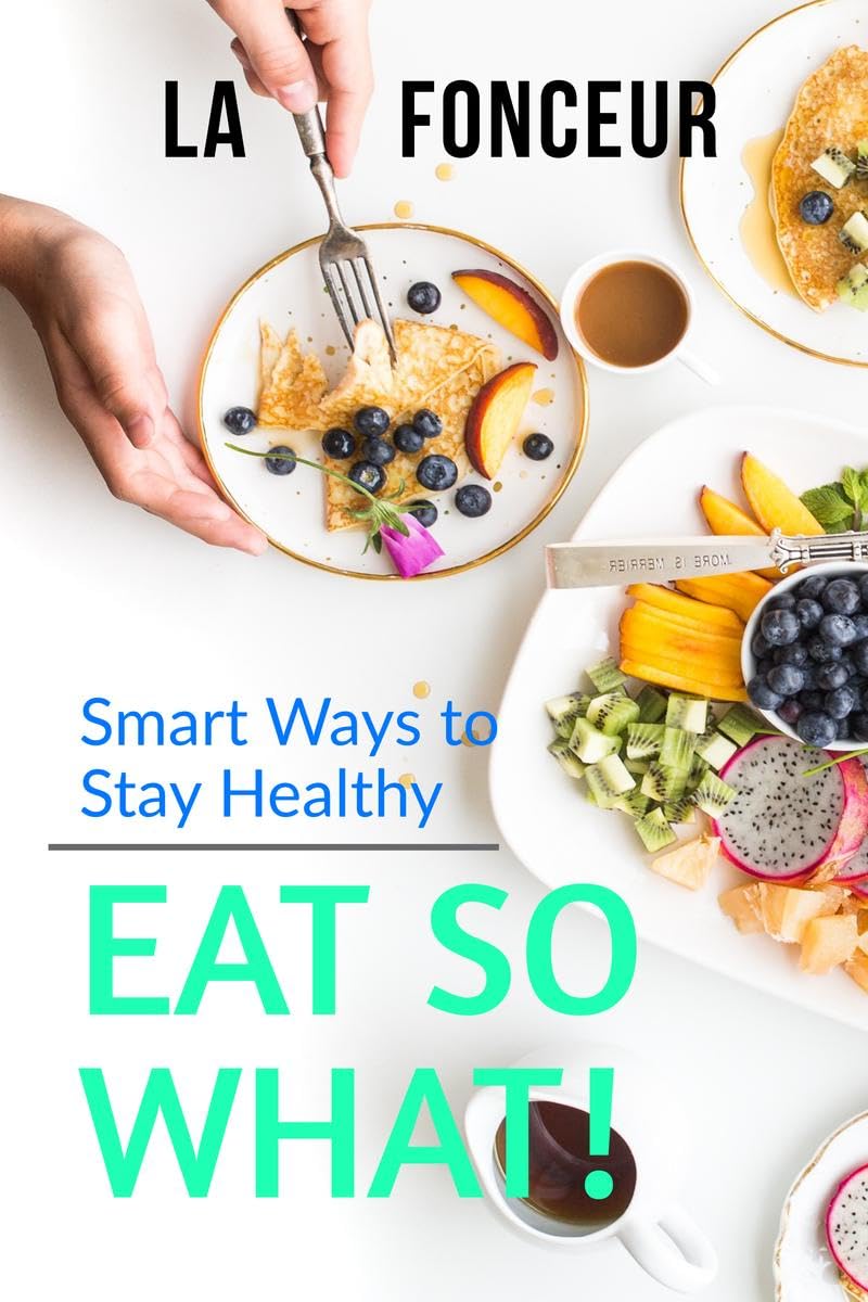 Eat So What! Smart Ways To Stay Healthy