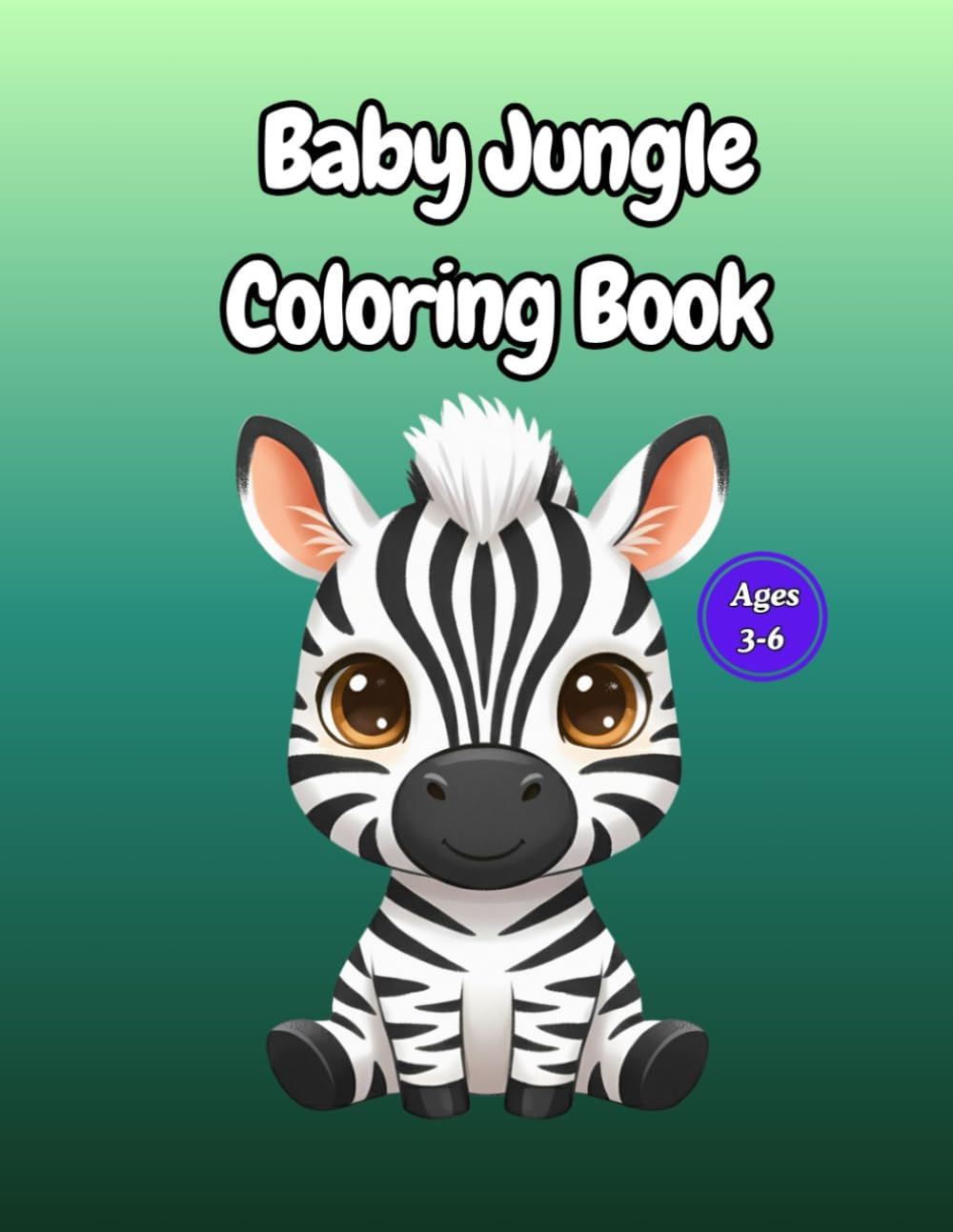 Baby Jungle Coloring Book: Big Simple Coloring Pages for Toddlers and Preschool Kids Ages 3–6