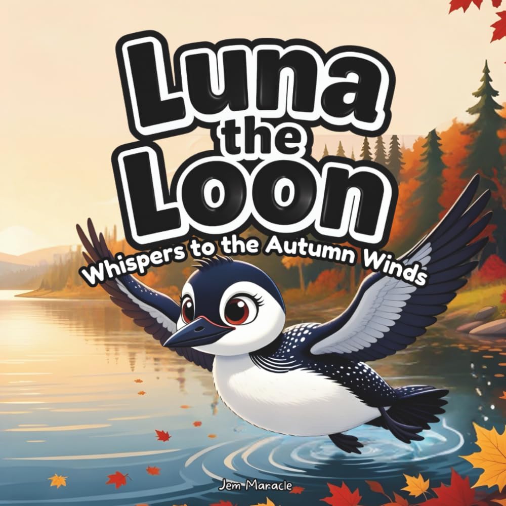 Luna the Loon Whispers to the Autumn Winds: An Indigenous Rhyming Picture Book of Gratitude, Change & Harvest Thanks: 4 (Luna the Loon Indigenous Adventures)