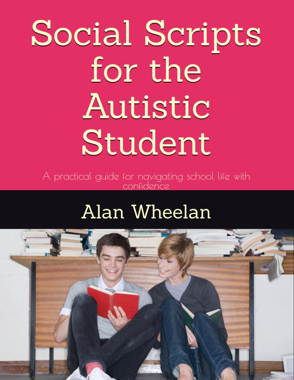 Social Scripts for the Autistic Student: A practical guide for navigating school life with confidence (Social Scripts for Autism)