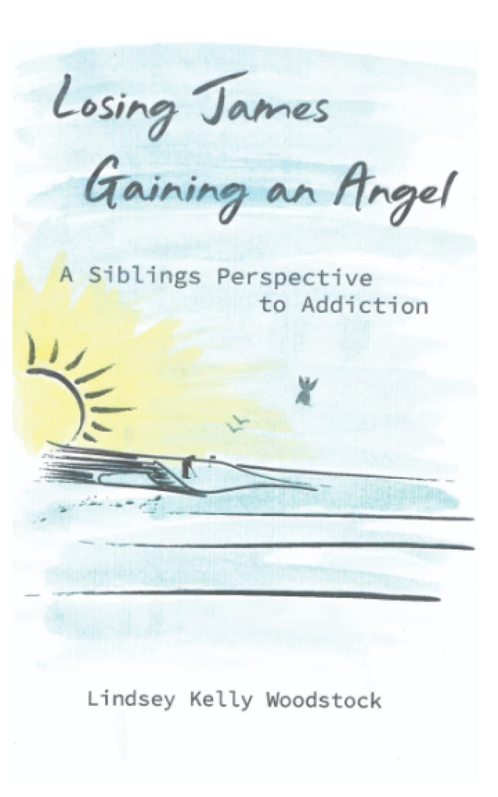 Losing James Gaining an Angel: A Siblings Perspective to Addiction