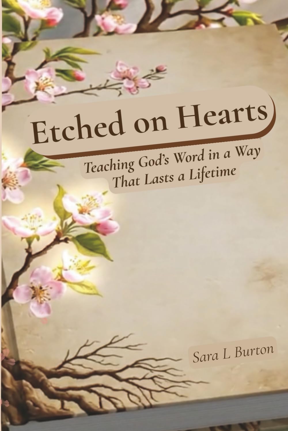 Etched on Hearts: Teaching God's Word in a Way that Lasts a Lifetime