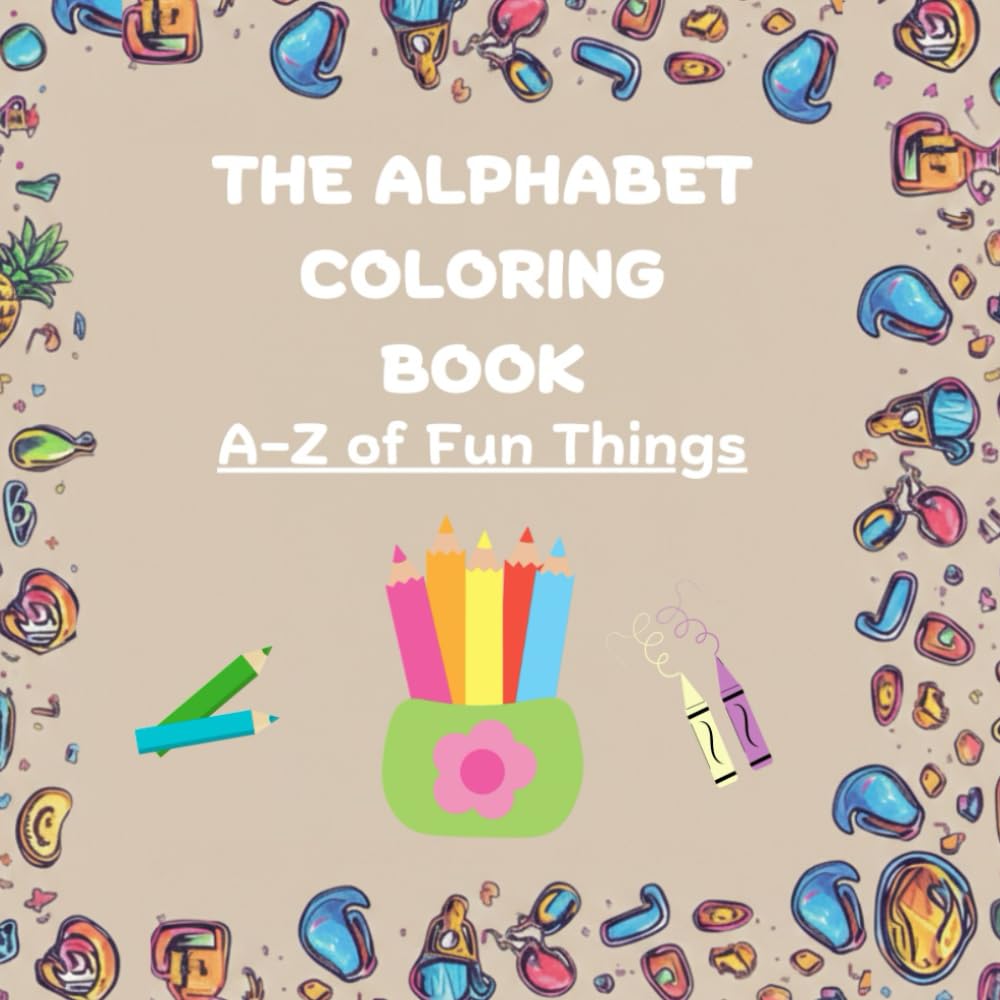 Alphabet coloring book for kids aged 3-6: Fun ABC Colouring pages to learn letters, phonics & early writing skills.