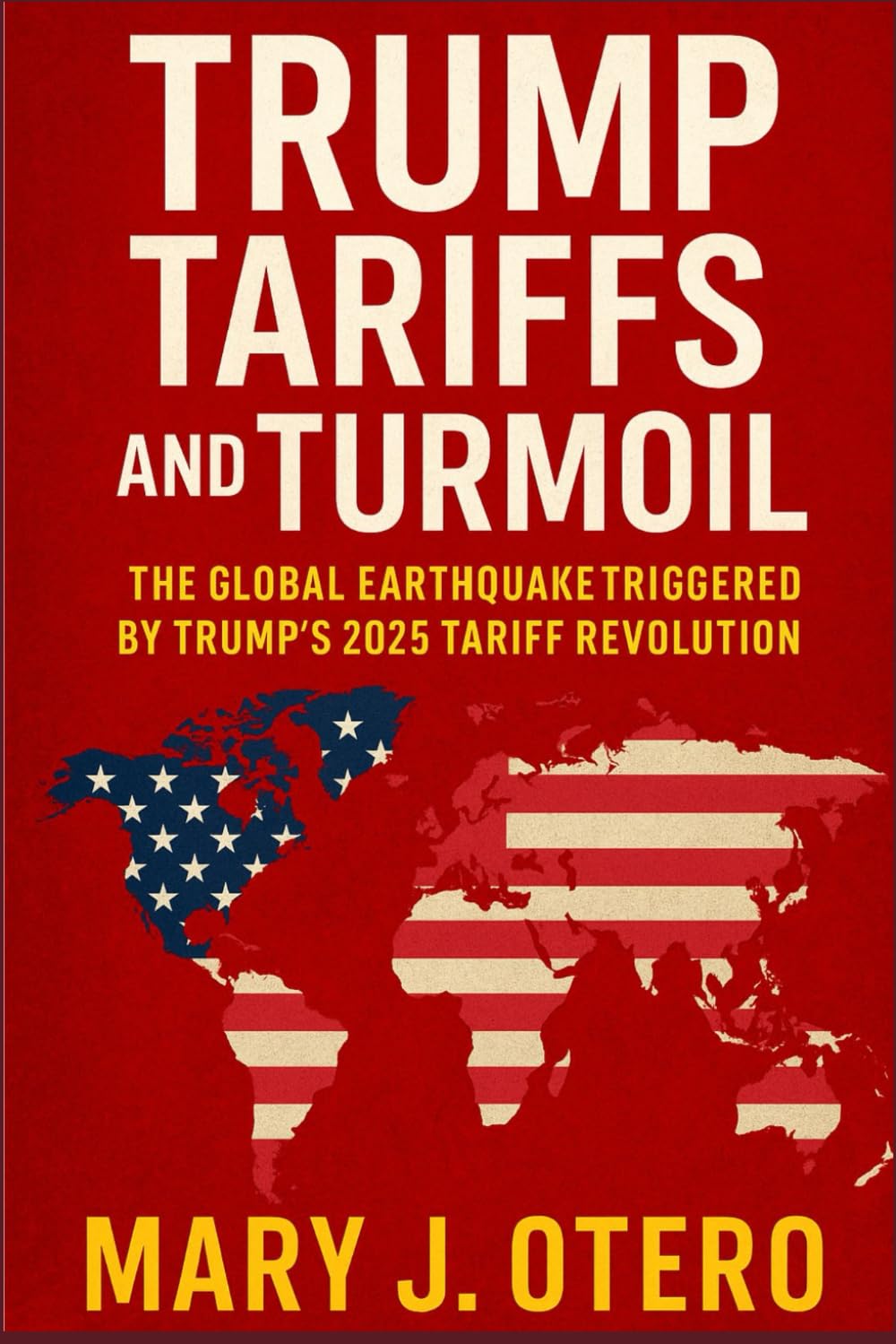 TRUMP TARIFFS AND TURMOIL: The Global Earthquake Triggered by Trump’s 2025 Tariff Revolution