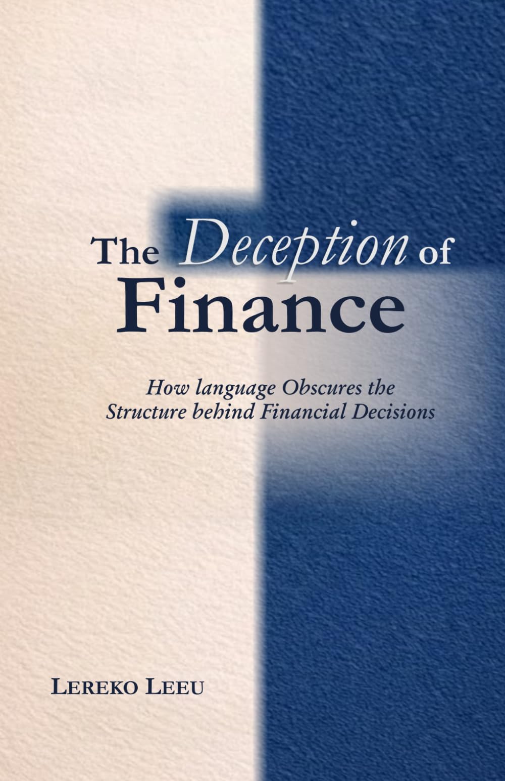 The Deception of Finance: How Language Obscures the Structure behind Financial Decisions
