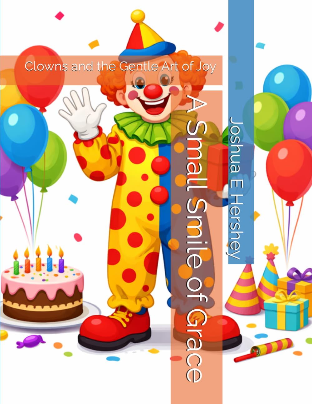 A Small Smile of Grace: Clowns and the Gentle Art of Joy