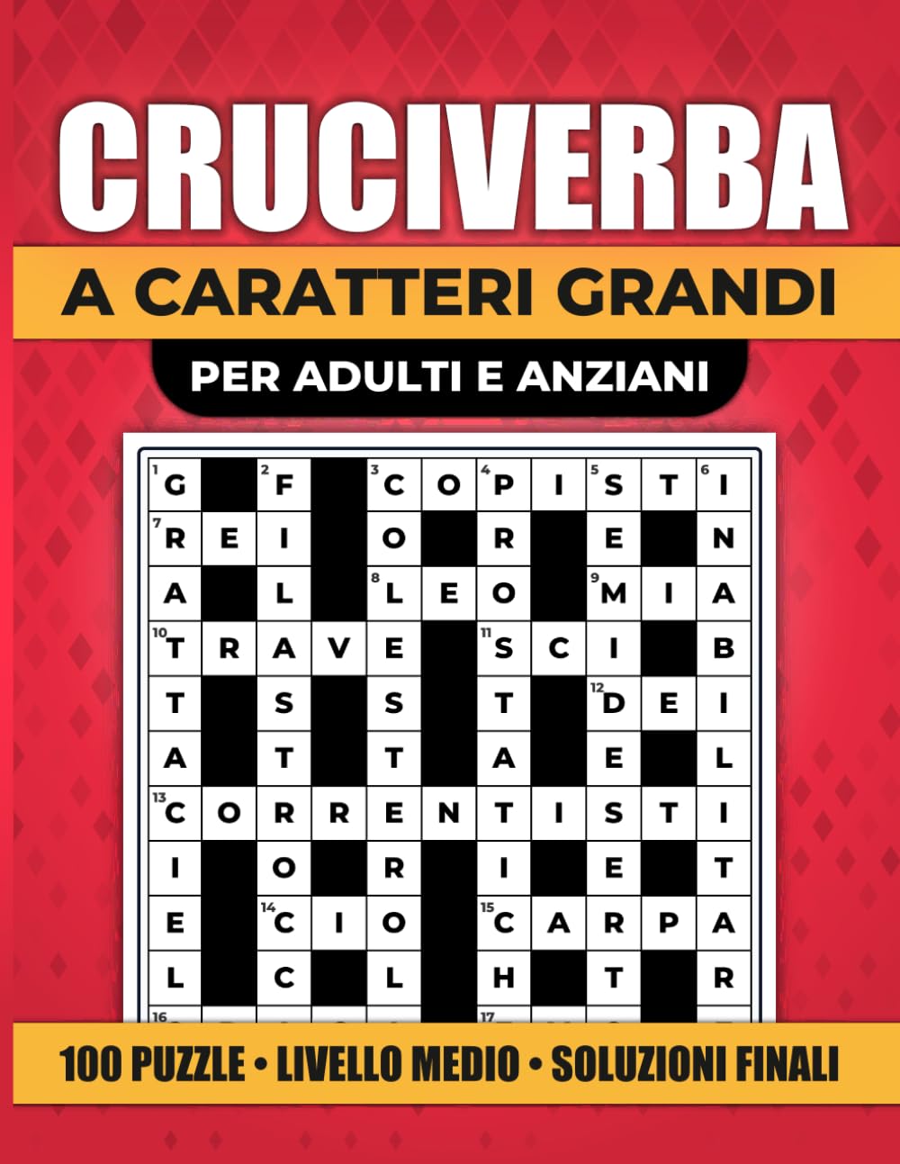 Cruciverba a Caratteri Grandi per Adulti e Anziani: 100 Puzzle di Livello Medio in Italiano con Soluzioni Finali | Formato Grande 8,5 x 11 Pollici