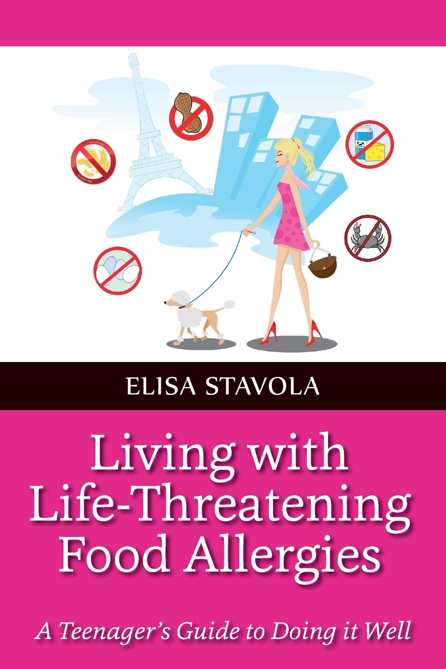 Living with Life-Threatening Food Allergies: A Teenager's Guide to Doing it Well