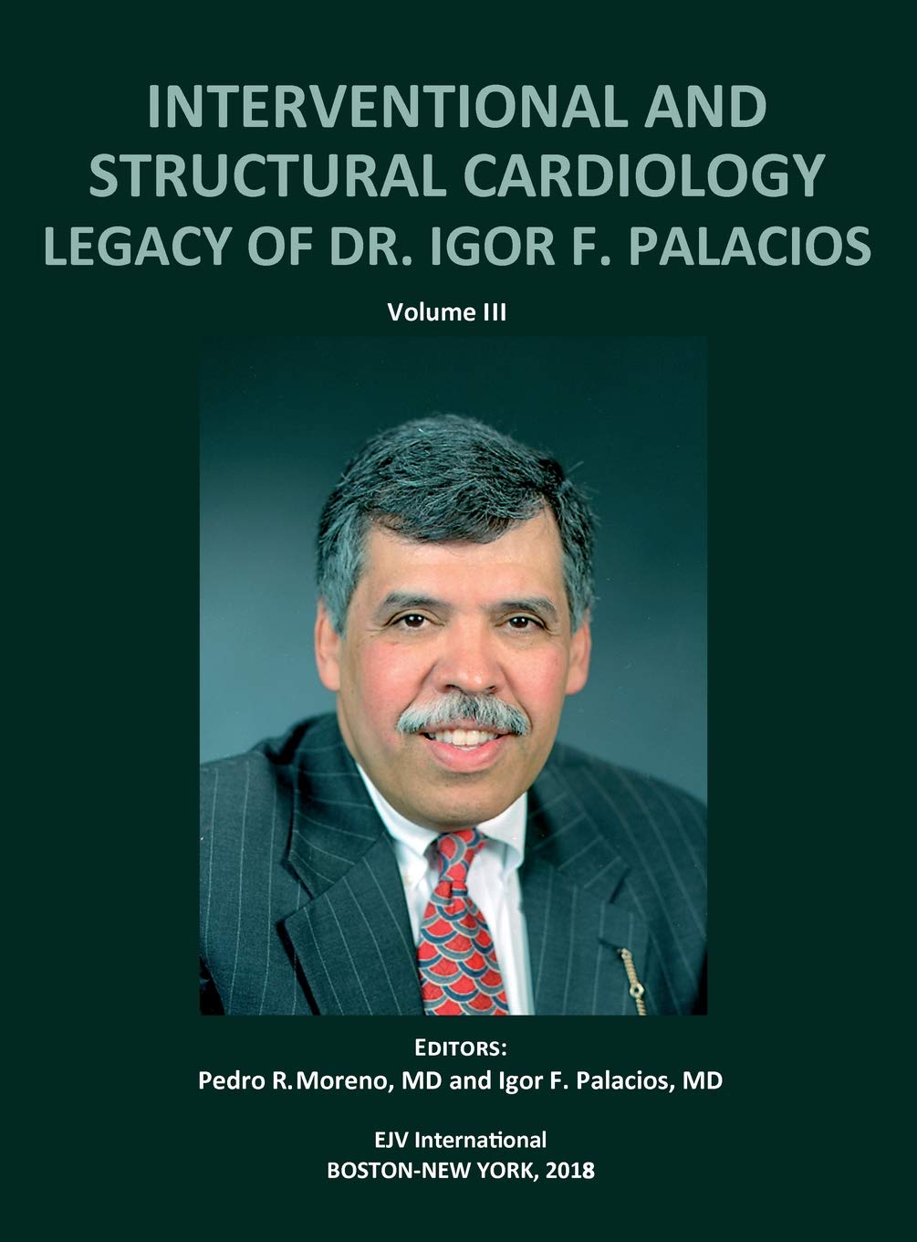 Pedro MorenoInterventional and Structural Cardiology. Legacy of Dr. Igor F. Palacios, Vol III