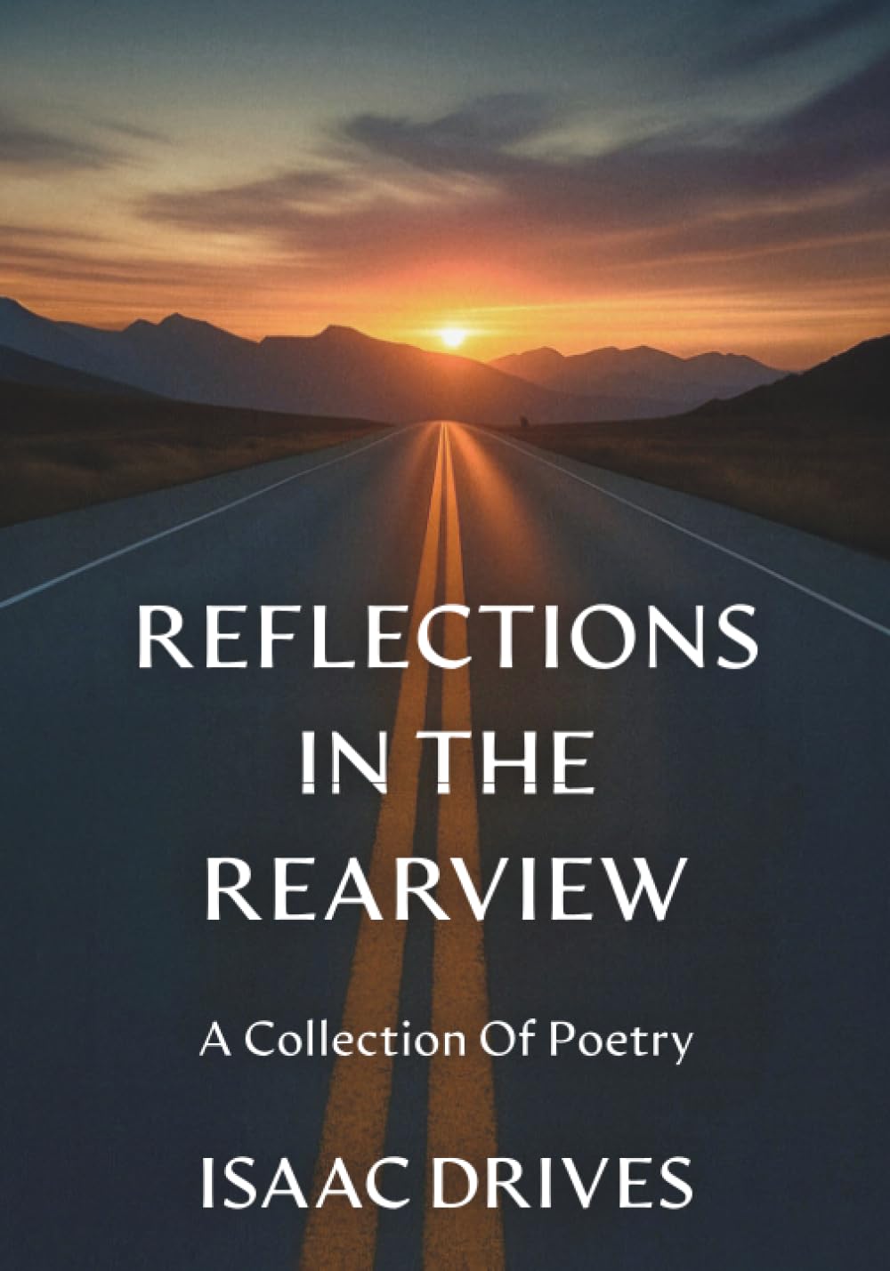 Reflections In The Rearview: A Collection Of Poetry